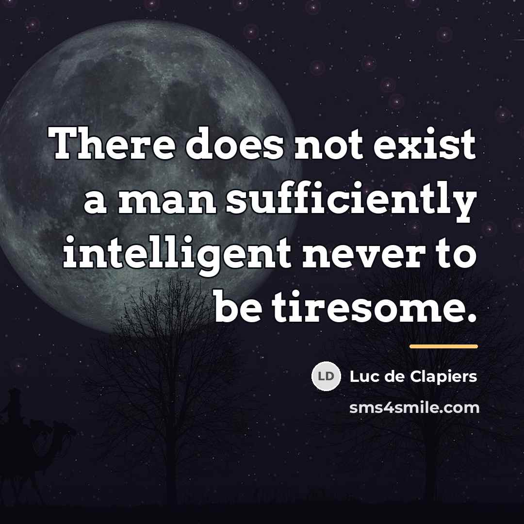 “There does not exist a man sufficiently intelligent never to…” quote by Luc de Clapiers