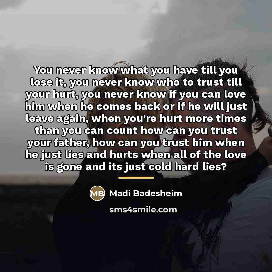 “You never know what you have till you lose it,…” quote by Madi Badesheim
