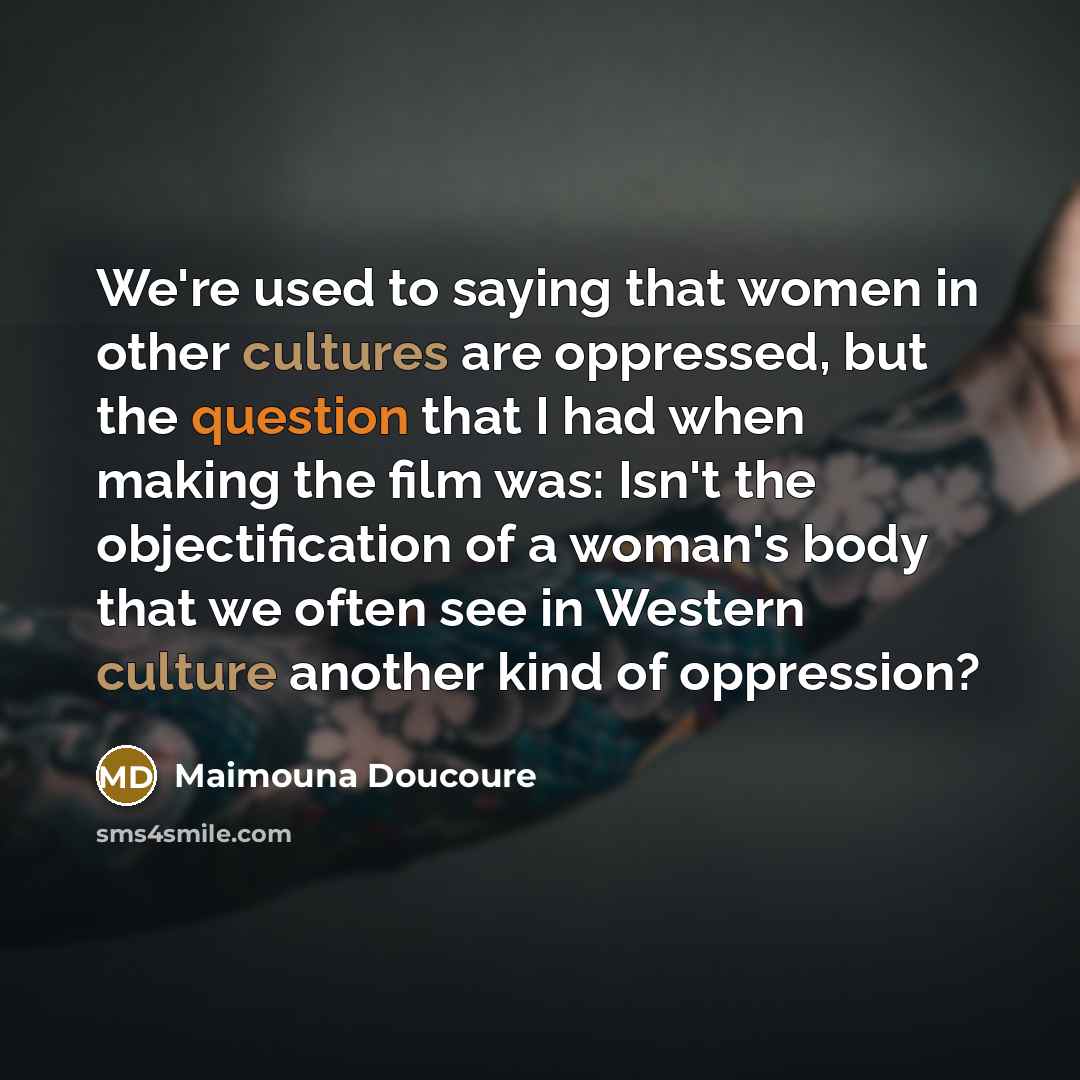 “We're used to saying that women in other cultures are…” quote by Maimouna Doucoure