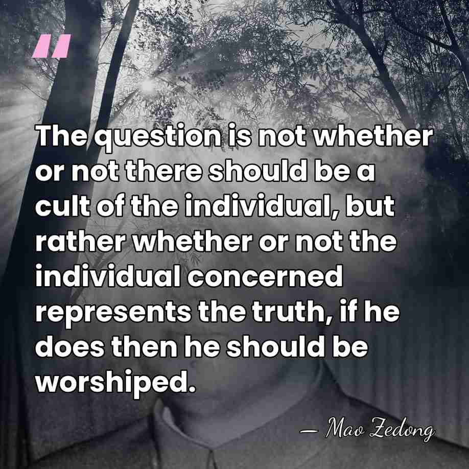 The question is not whether or not there should be a cult&hellip; - Mao Zedong