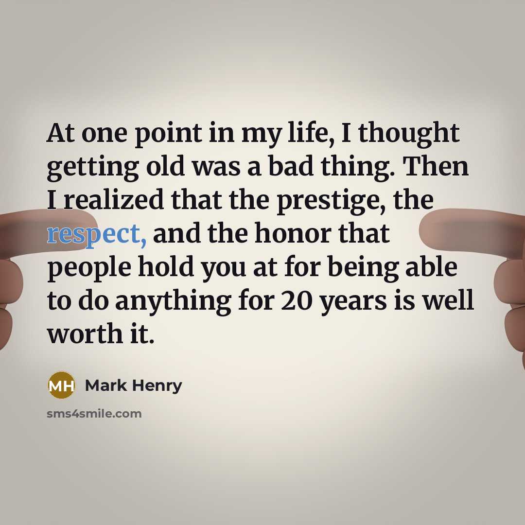 “At one point in my life, I thought getting old…” quote by Mark Henry