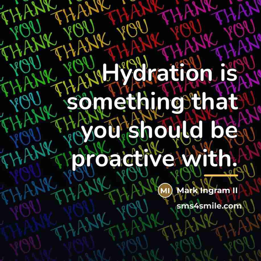 “Hydration is something that you should be proactive with.…” quote by Mark Ingram II