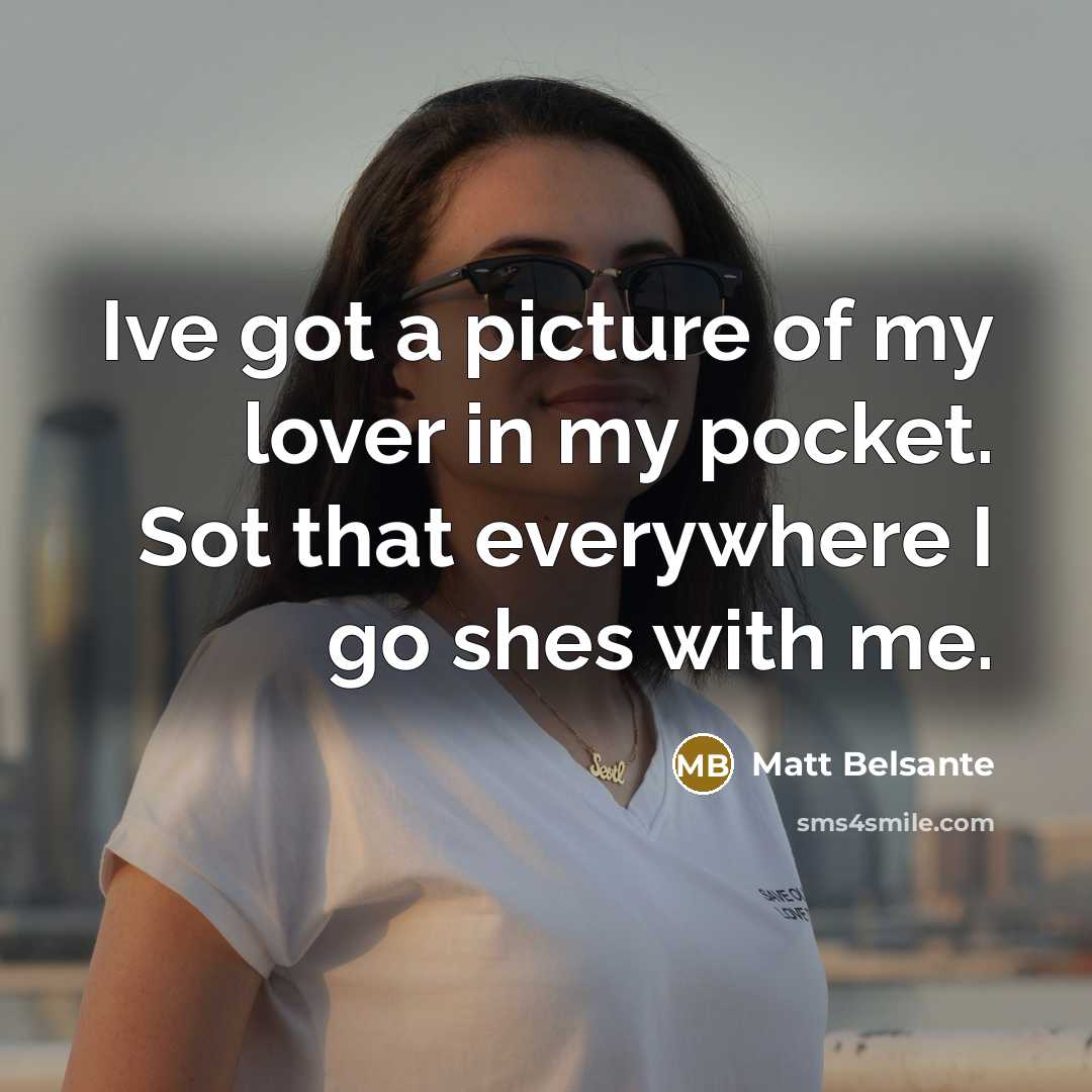 “Ive got a picture of my lover in my pocket.…” quote by Matt Belsante