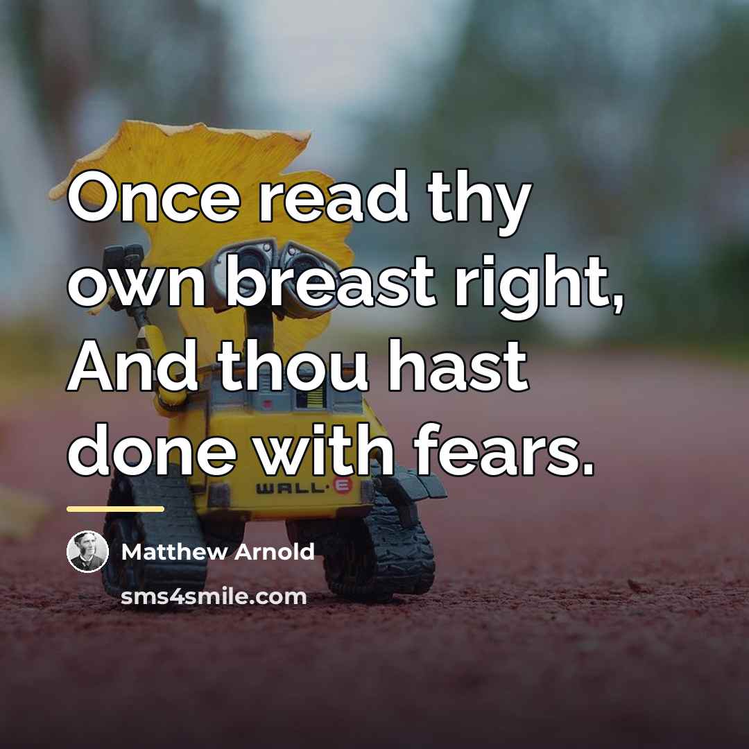 “Once read thy own breast right, And thou hast done…” quote by Matthew Arnold
