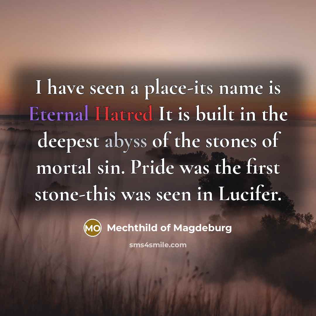 “I have seen a place-its name is Eternal Hatred It…” quote by Mechthild of Magdeburg