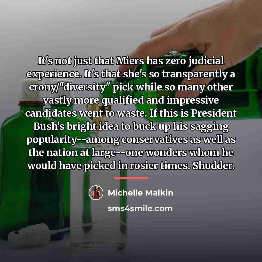 “It's not just that Miers has zero judicial experience. It's…” quote by Michelle Malkin