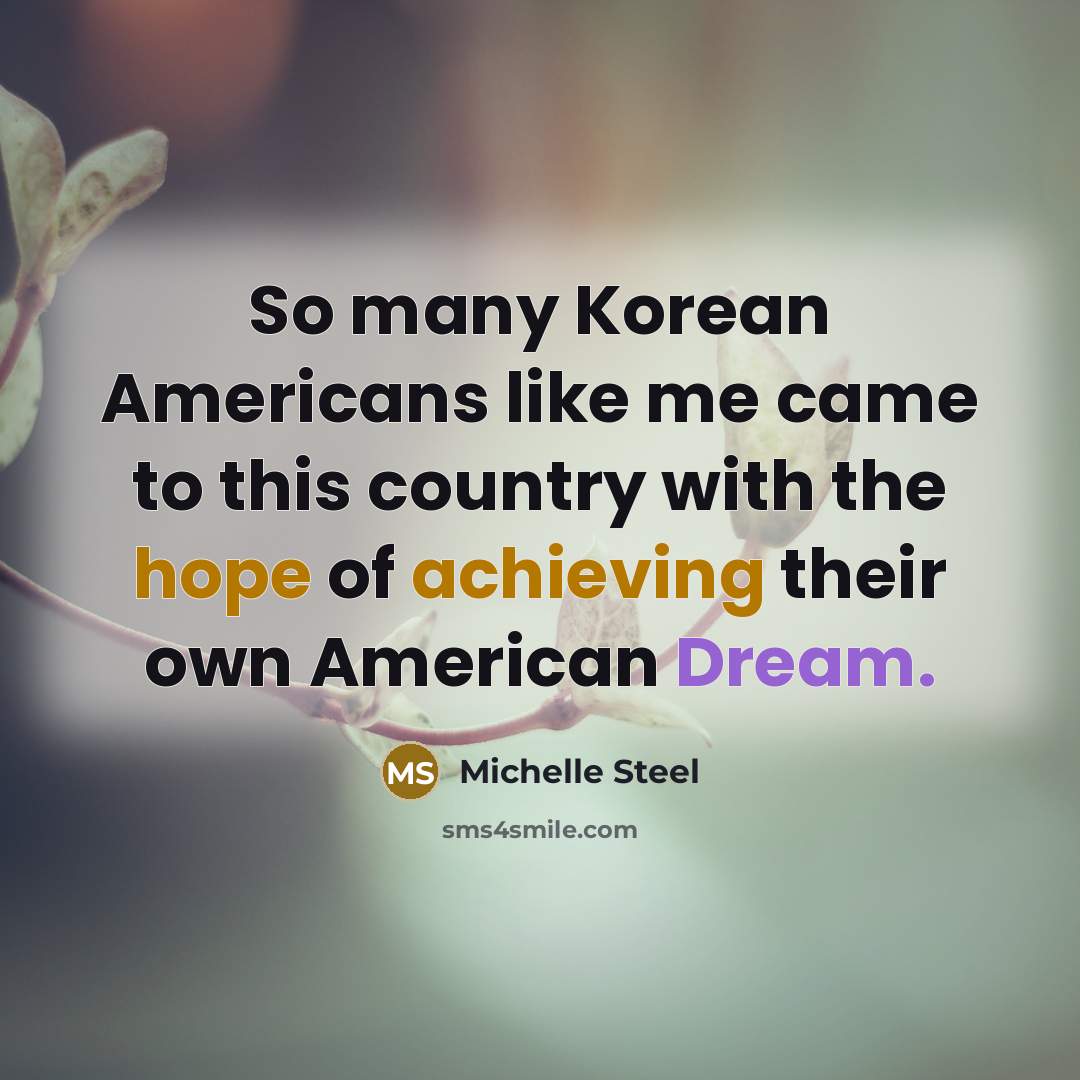 “So many Korean Americans like me came to this country…” quote by Michelle Steel