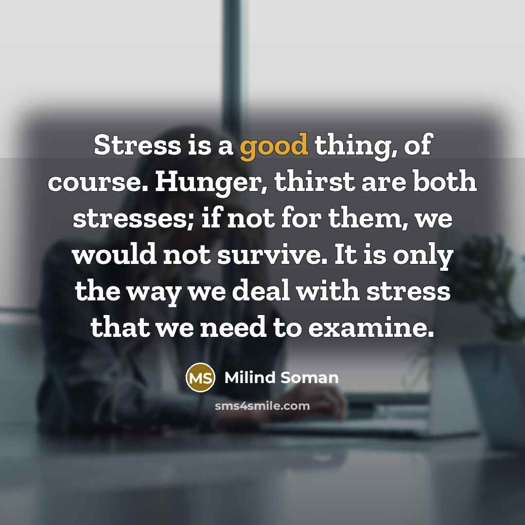 “Stress is a good thing, of course. Hunger, thirst are…” quote by Milind Soman
