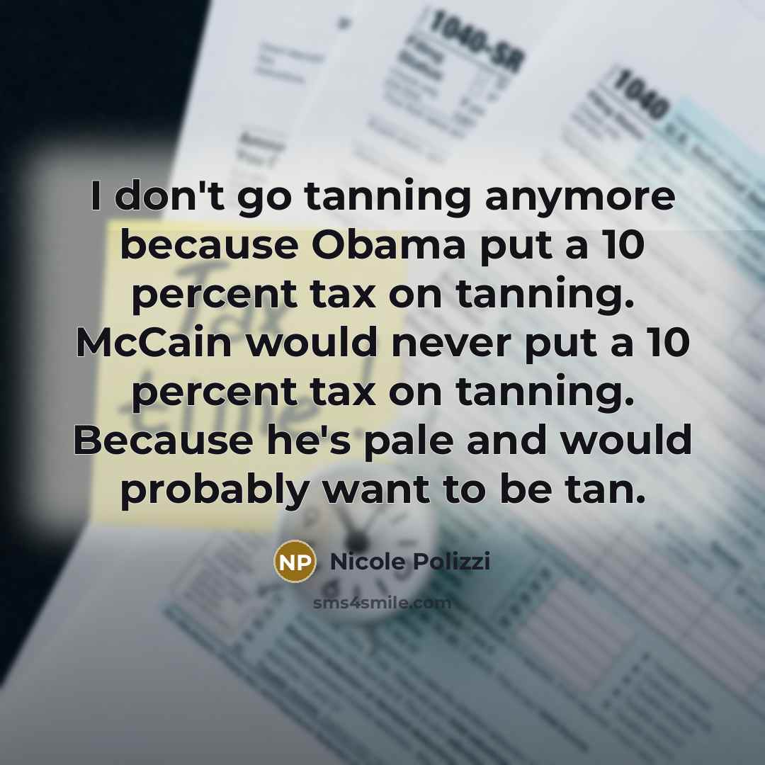 “I don't go tanning anymore because Obama put a 10…” quote by Nicole Polizzi
