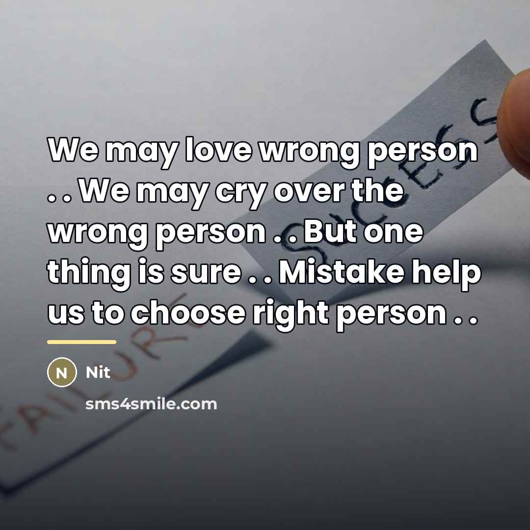 “We may love wrong person . . We may cry…” quote by Nit