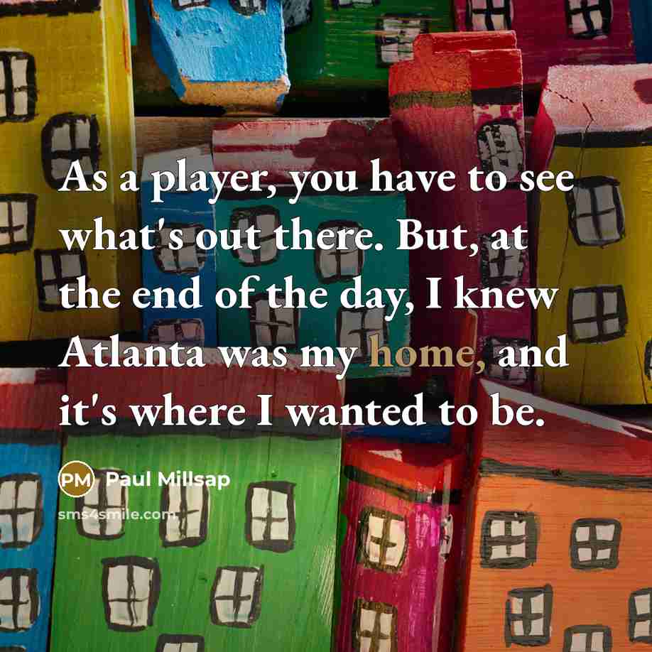 “As a player, you have to see what's out there.…” quote by Paul Millsap