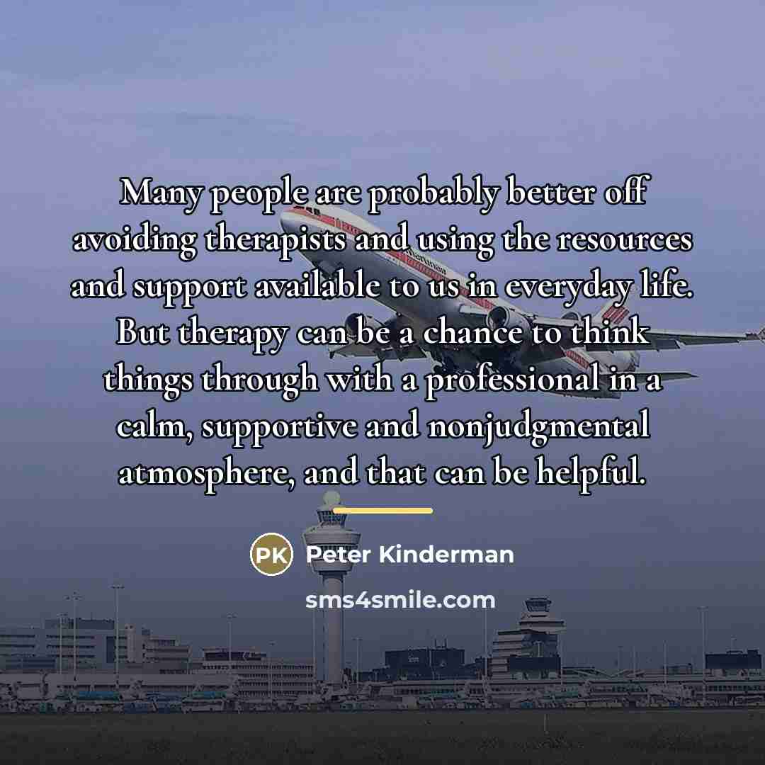 “Many people are probably better off avoiding therapists and using…” quote by Peter Kinderman