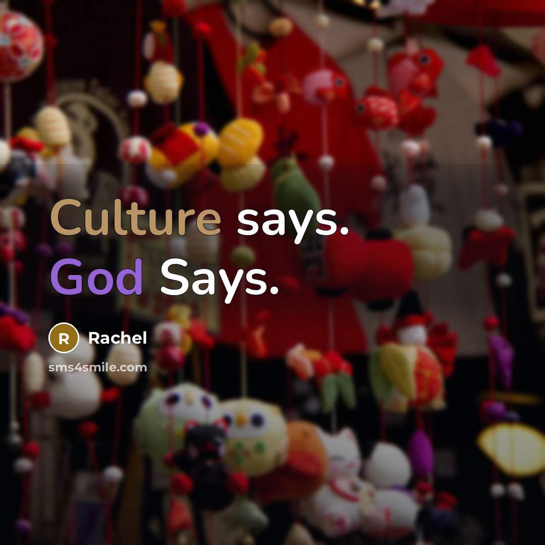 “Culture says. God Says.” quote by Rachel