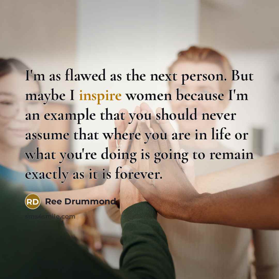 “I'm as flawed as the next person. But maybe I…” quote by Ree Drummond