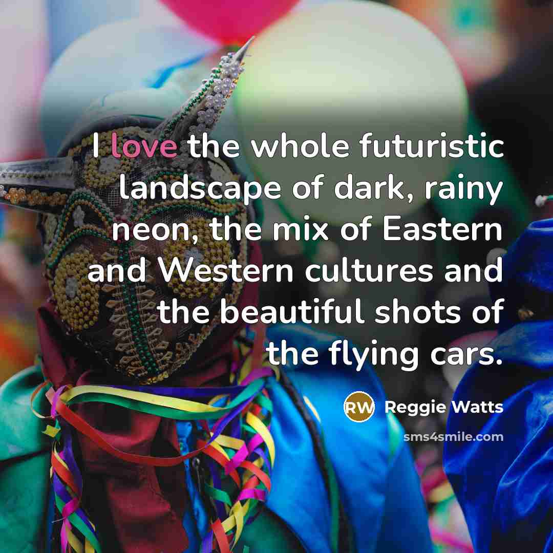 “I love the whole futuristic landscape of dark, rainy neon,…” quote by Reggie Watts