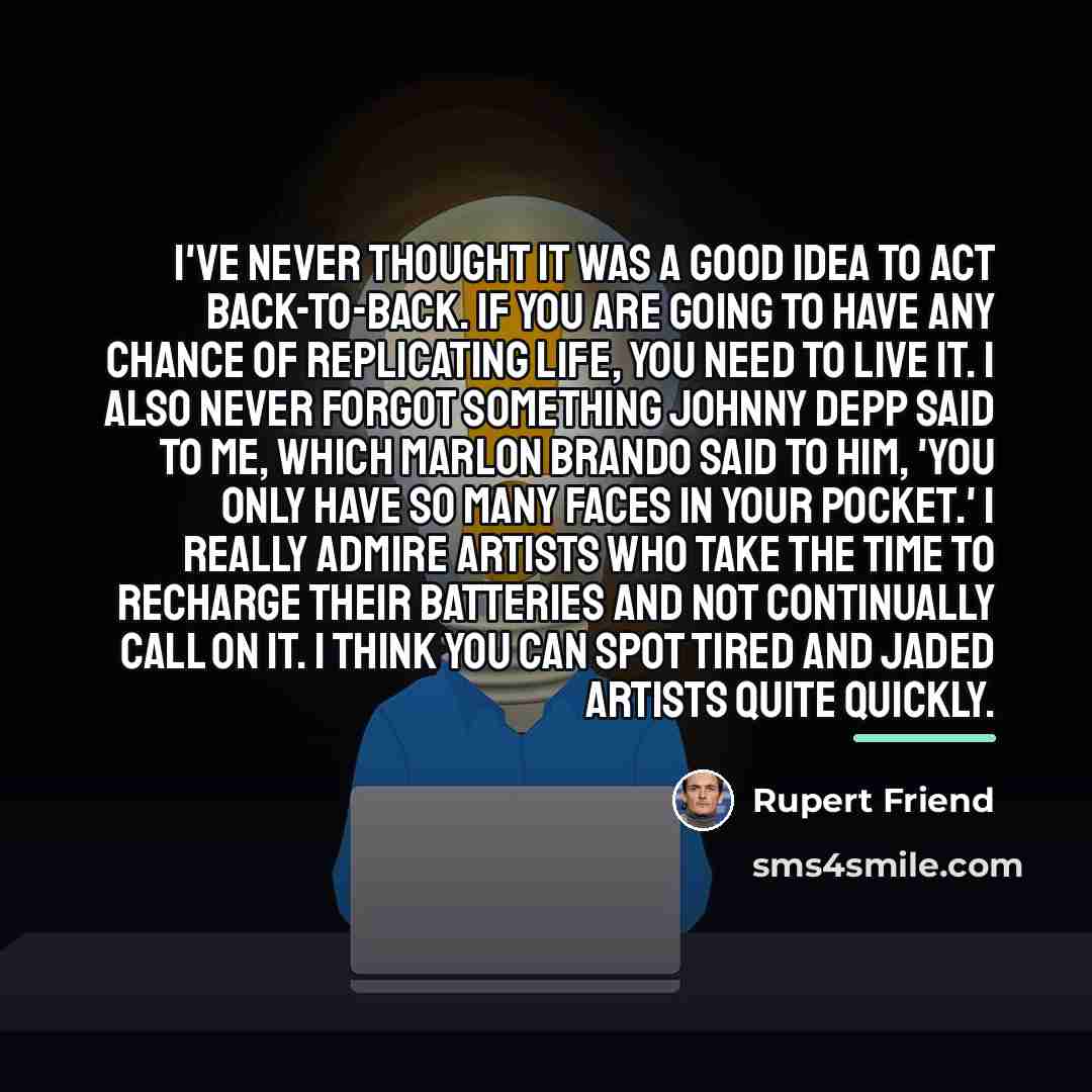 “I've never thought it was a good idea to act…” quote by Rupert Friend