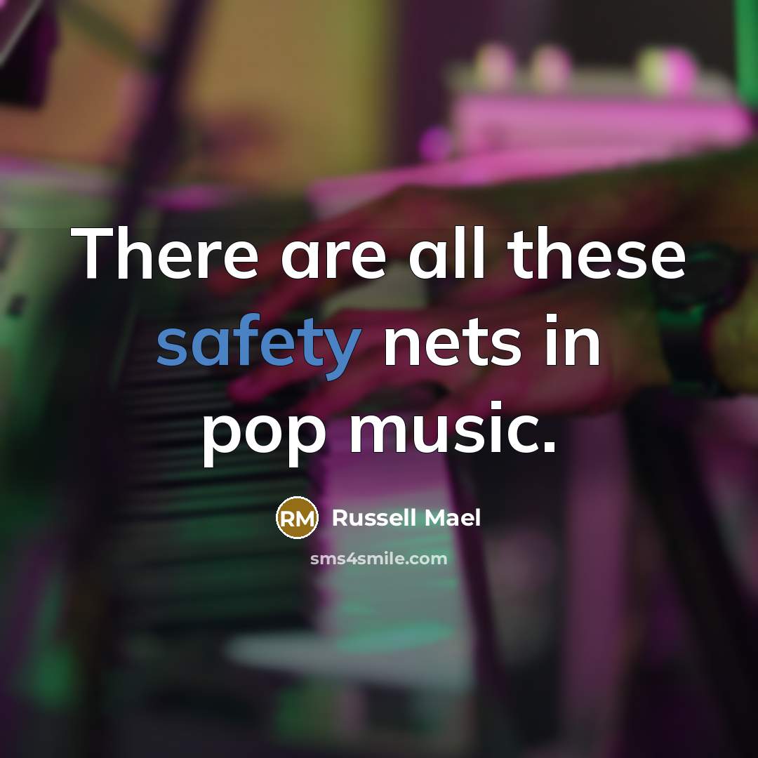 “There are all these safety nets in pop music.…” quote by Russell Mael