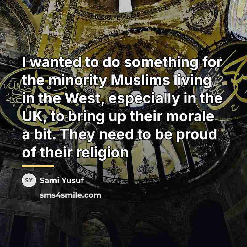 “I wanted to do something for the minority Muslims living…” quote by Sami Yusuf