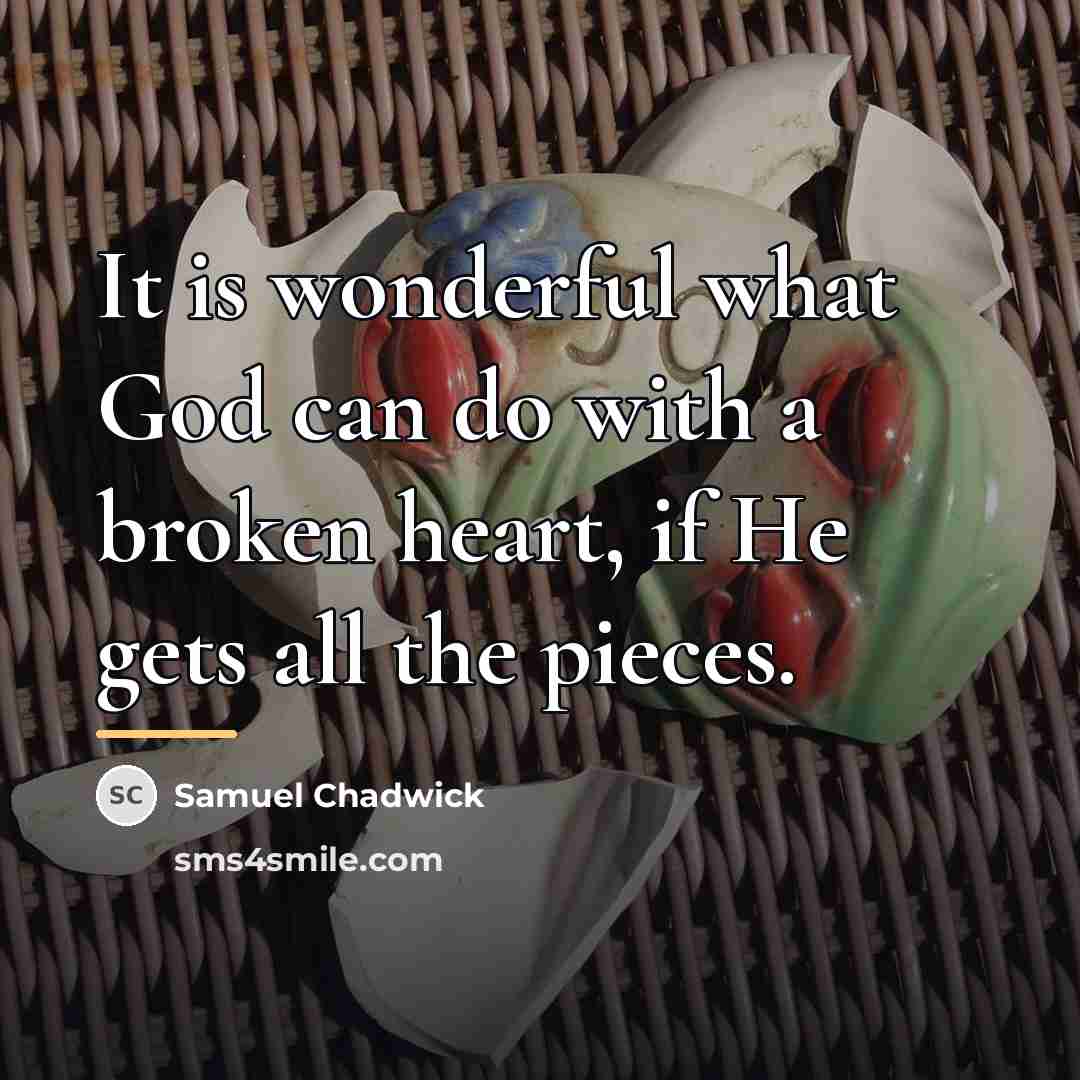 “It is wonderful what God can do with a broken…” quote by Samuel Chadwick