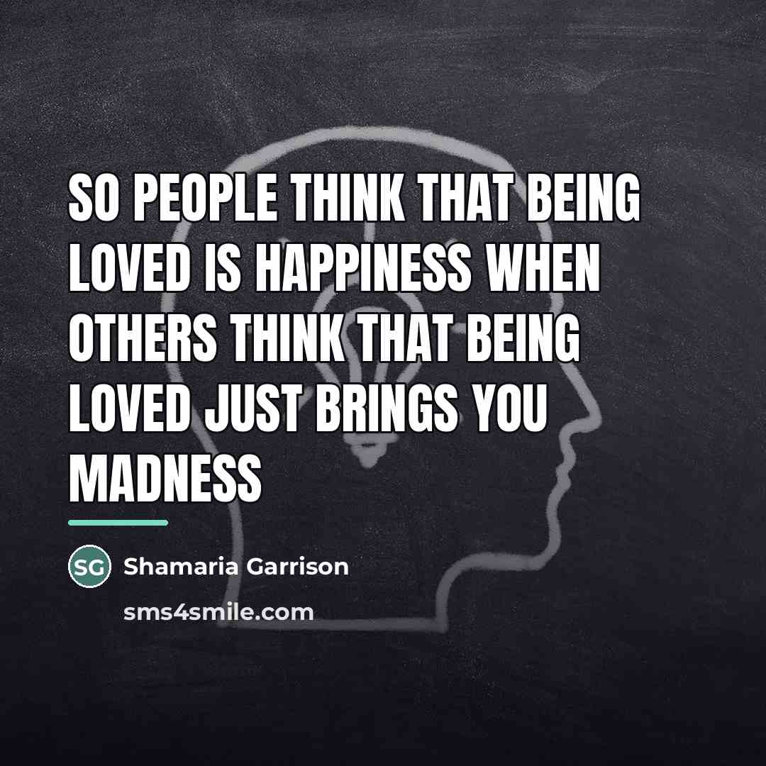 “So people think that being loved is happiness when others…” quote by Shamaria Garrison