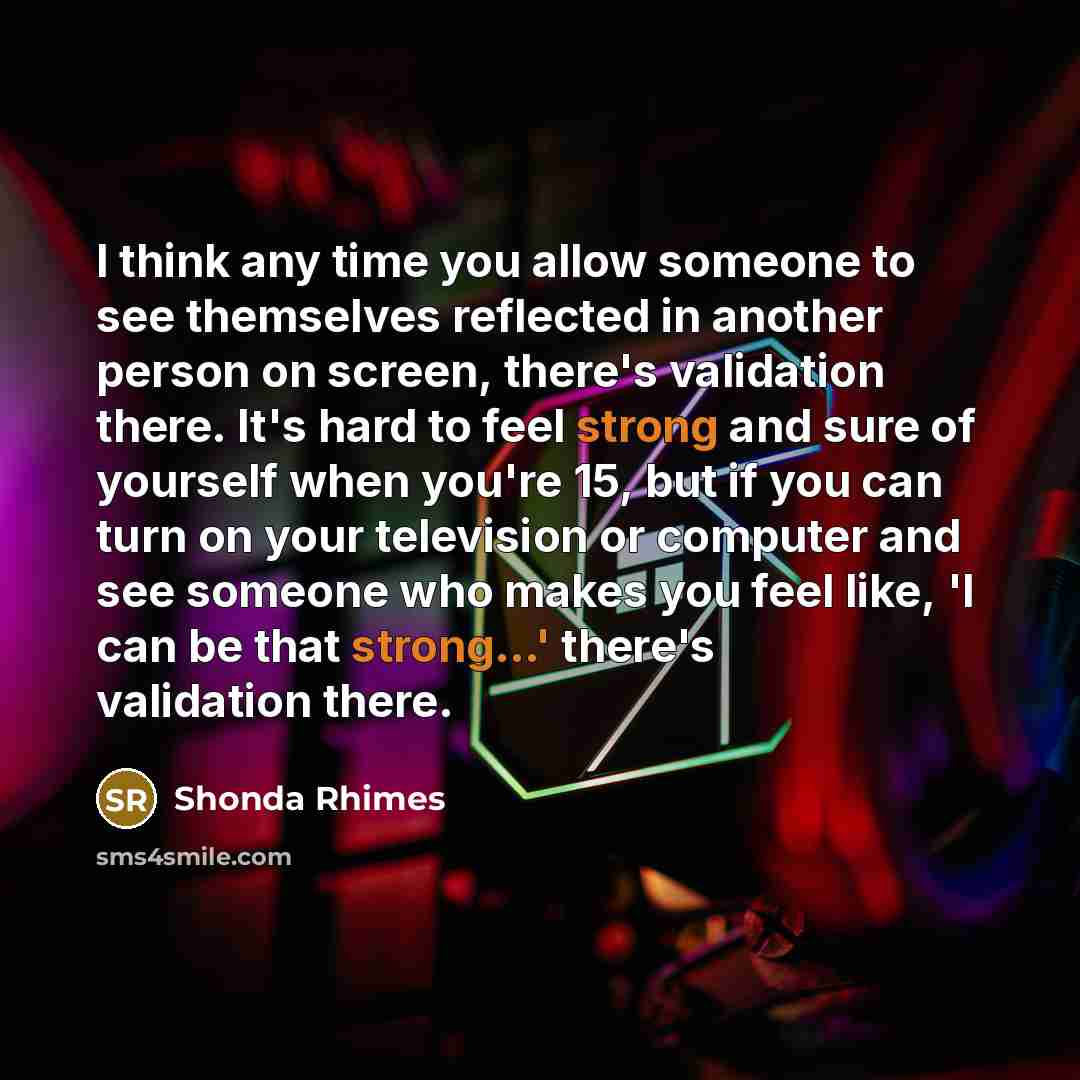 “I think any time you allow someone to see themselves…” quote by Shonda Rhimes