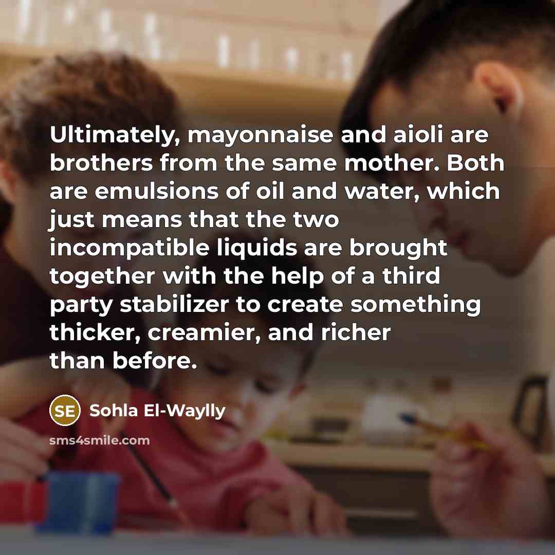 “Ultimately, mayonnaise and aioli are brothers from the same mother.…” quote by Sohla El-Waylly