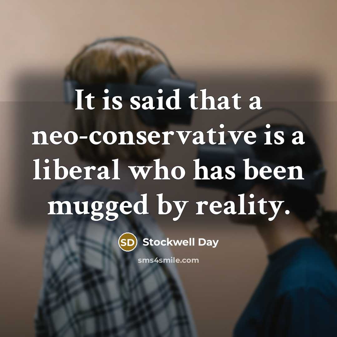 “It is said that a neo-conservative is a liberal who…” quote by Stockwell Day