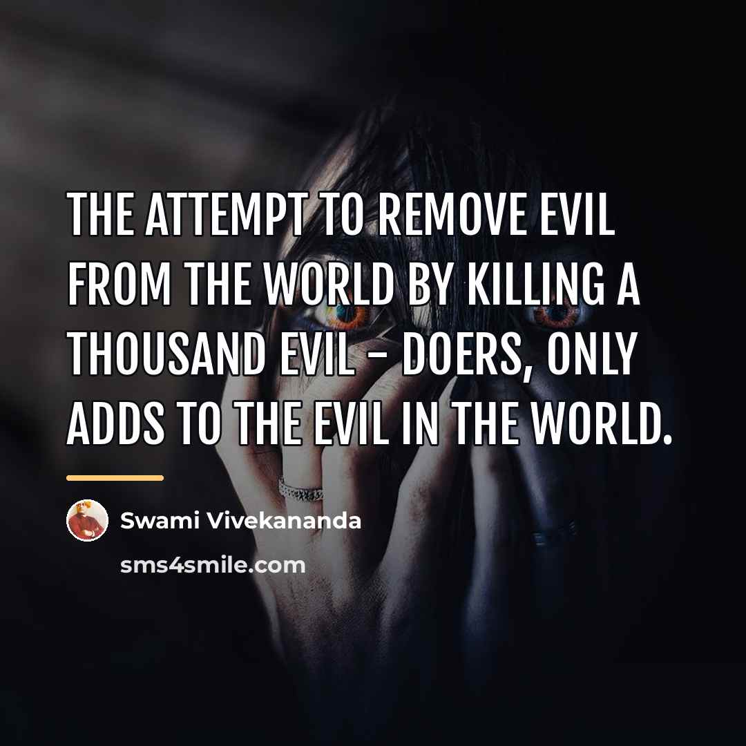 “The attempt to remove evil from the world by killing…” quote by Swami Vivekananda
