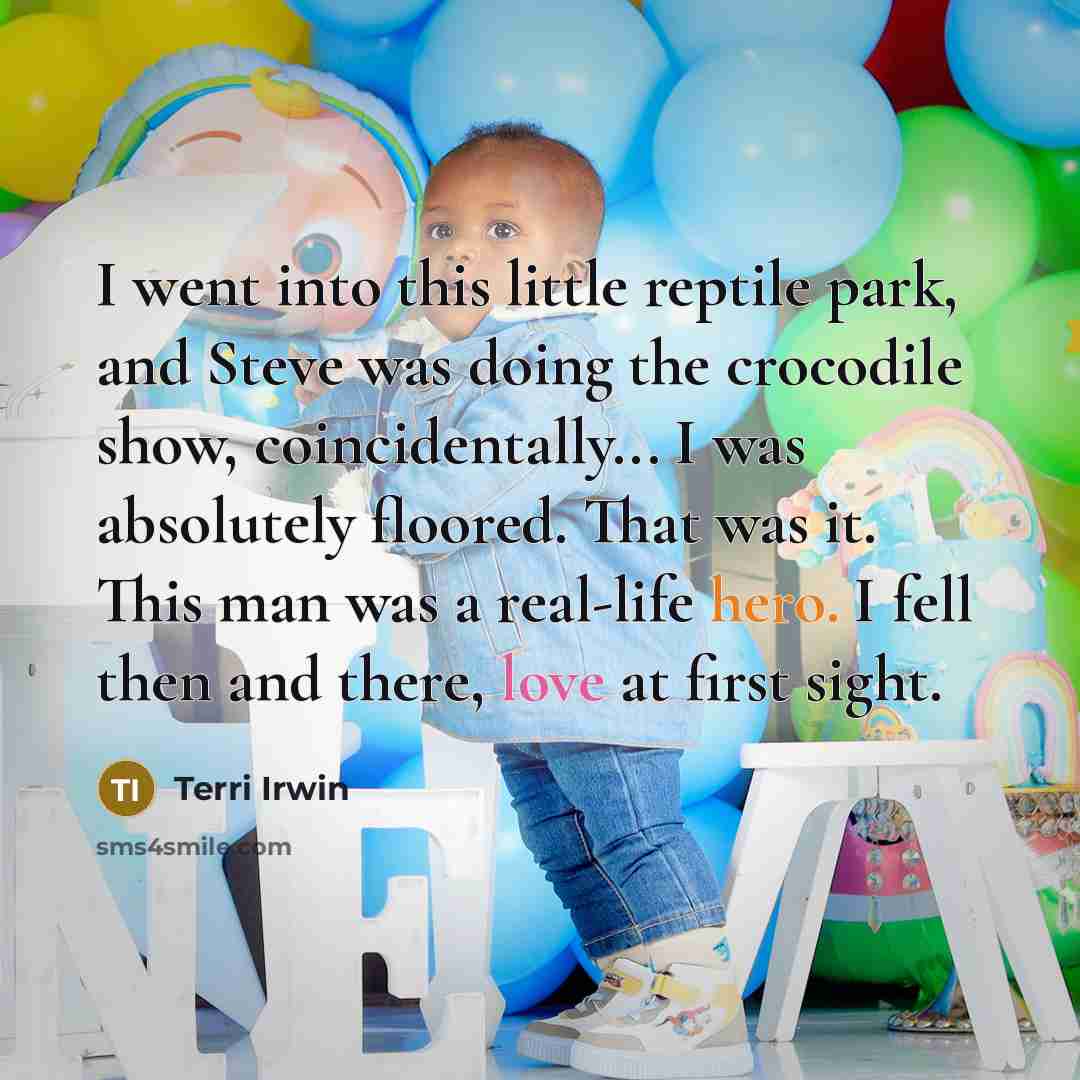 “I went into this little reptile park, and Steve was…” quote by Terri Irwin