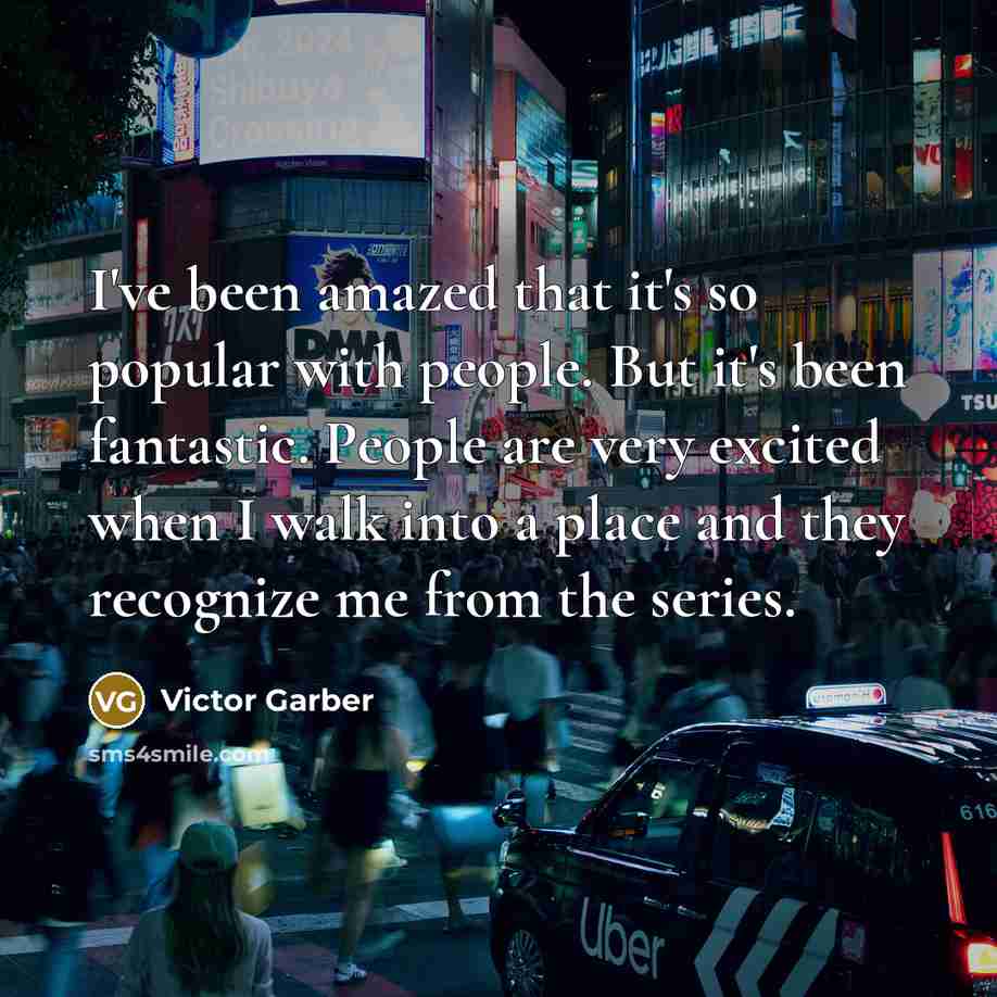 “I've been amazed that it's so popular with people. But…” quote by Victor Garber