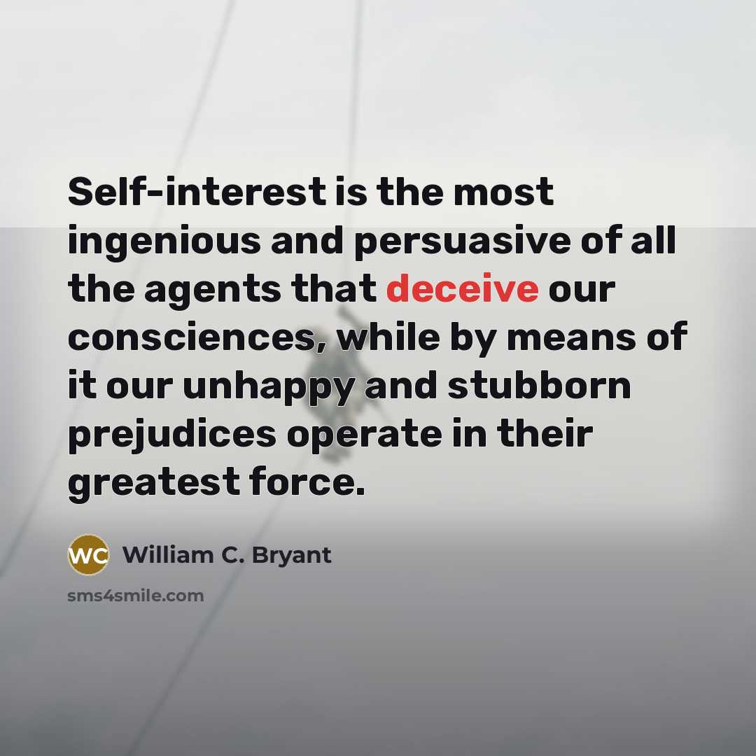 “Self-interest is the most ingenious and persuasive of all the…” quote by William C. Bryant
