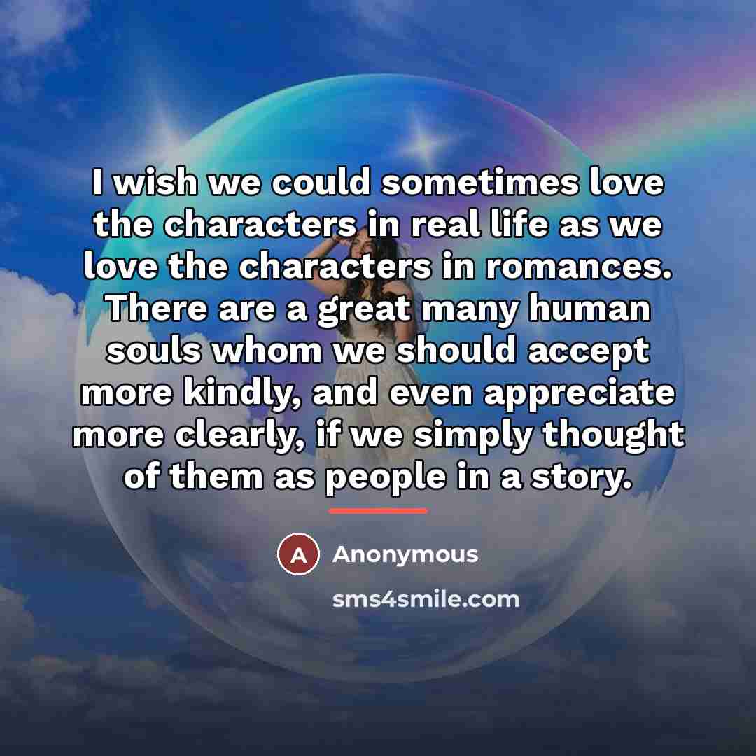 “I wish we could sometimes love the characters in real…” quote by Anonymous