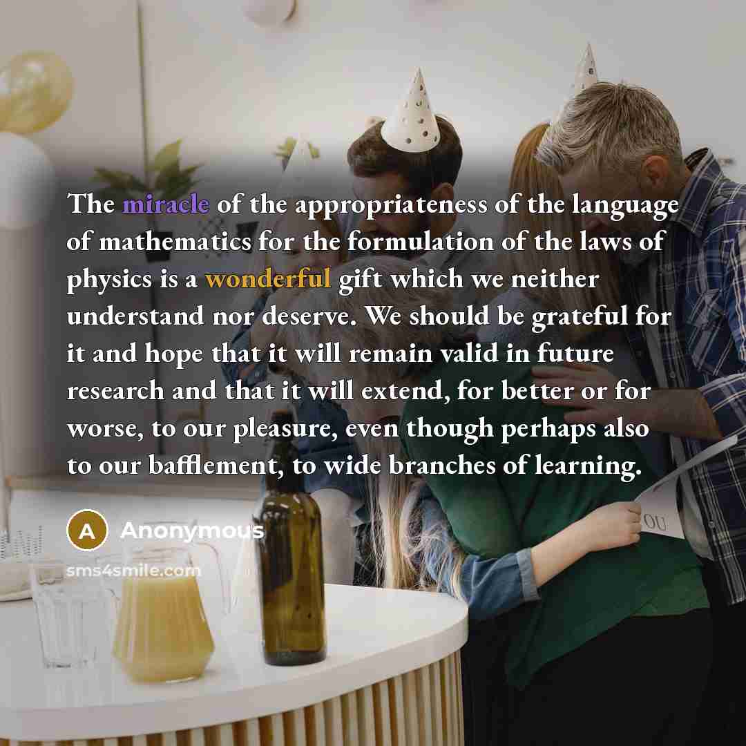 “The miracle of the appropriateness of the language of mathematics…” quote by Anonymous