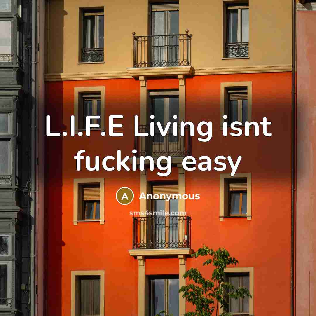 “L.I.F.E Living isnt fucking easy…” quote by Anonymous