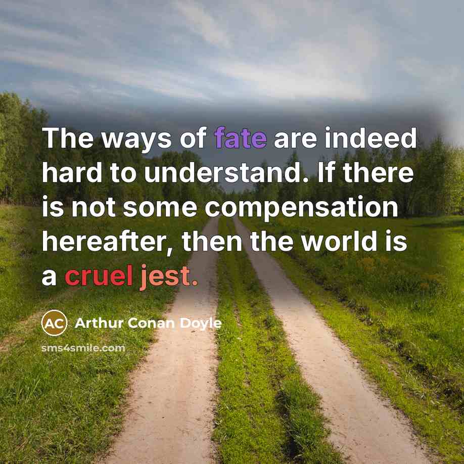 “The ways of fate are indeed hard to understand. If…” quote by Arthur Conan Doyle