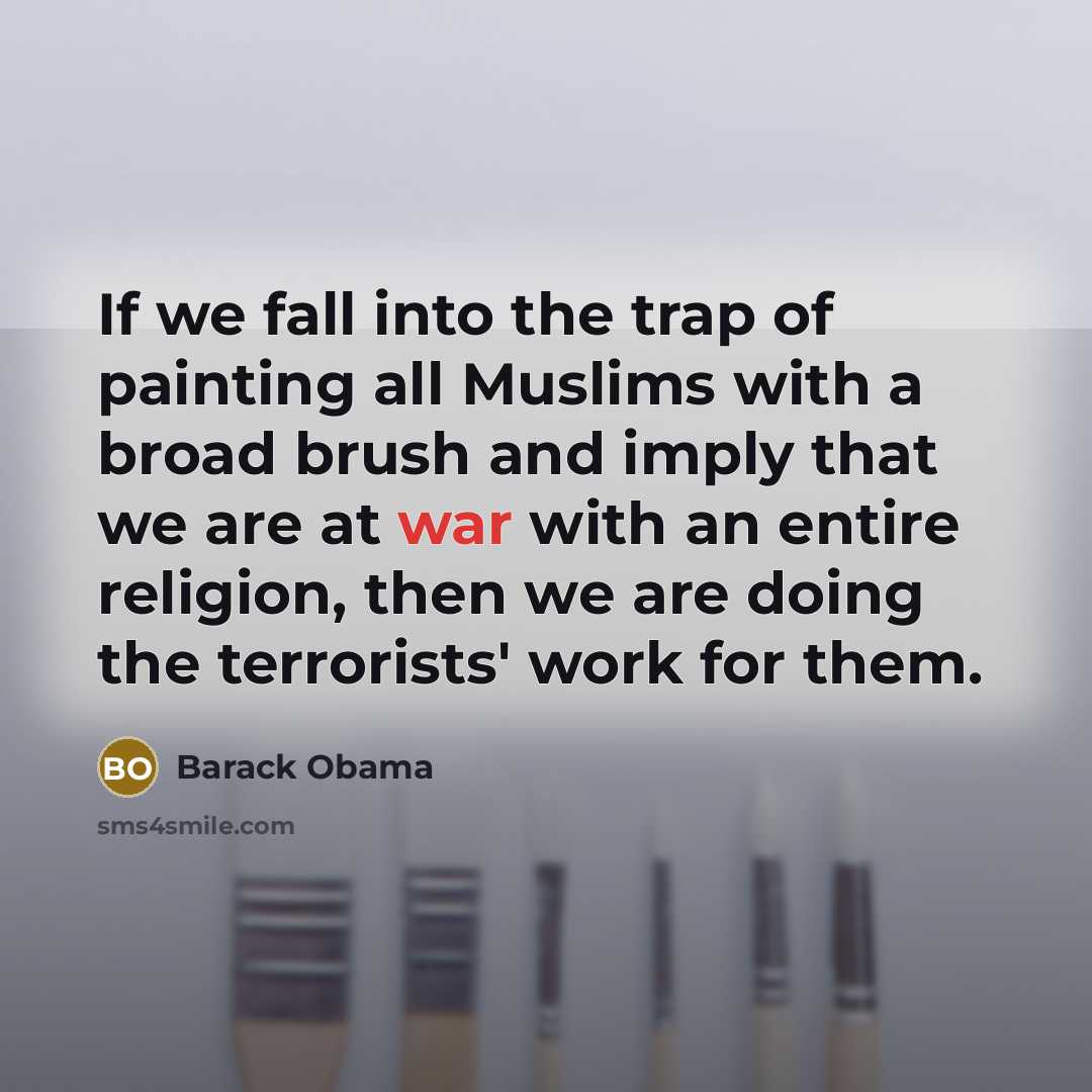 “If we fall into the trap of painting all Muslims…” quote by Barack Obama