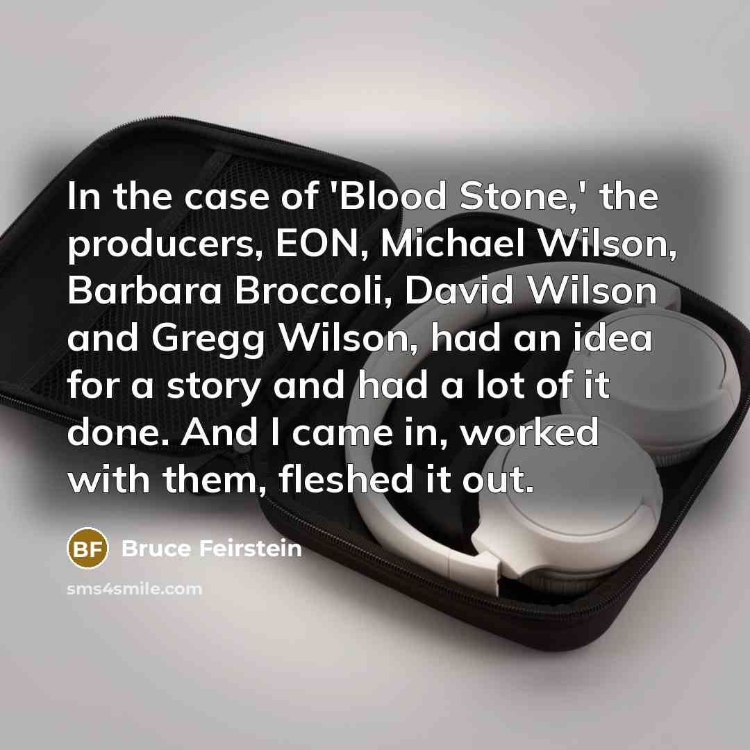 “In the case of 'Blood Stone,' the producers, EON, Michael…” quote by Bruce Feirstein