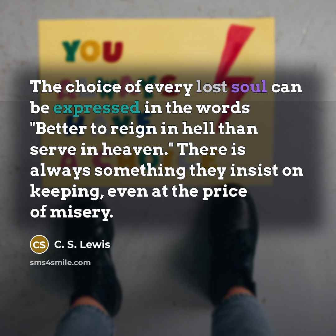 “The choice of every lost soul can be expressed in…” quote by C. S. Lewis