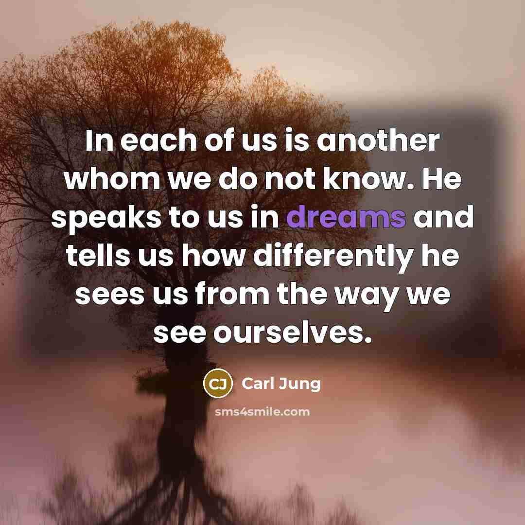 “In each of us is another whom we do not…” quote by Carl Jung