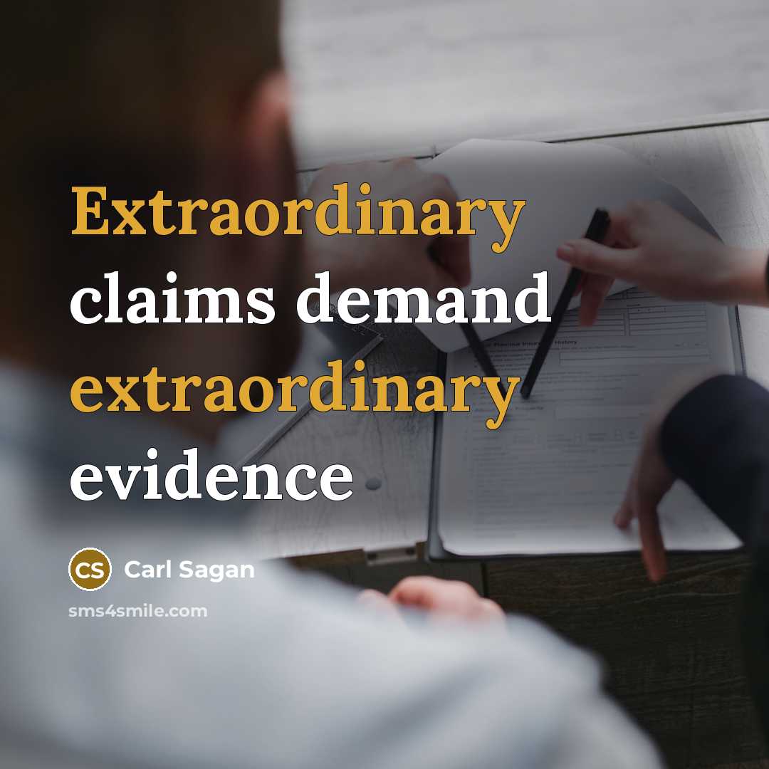 “Extraordinary claims demand extraordinary evidence…” quote by Carl Sagan