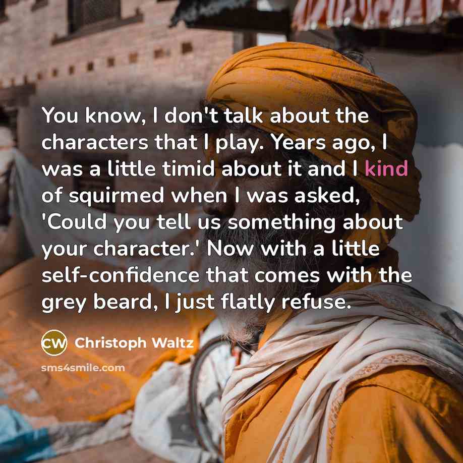 “You know, I don't talk about the characters that I…” quote by Christoph Waltz