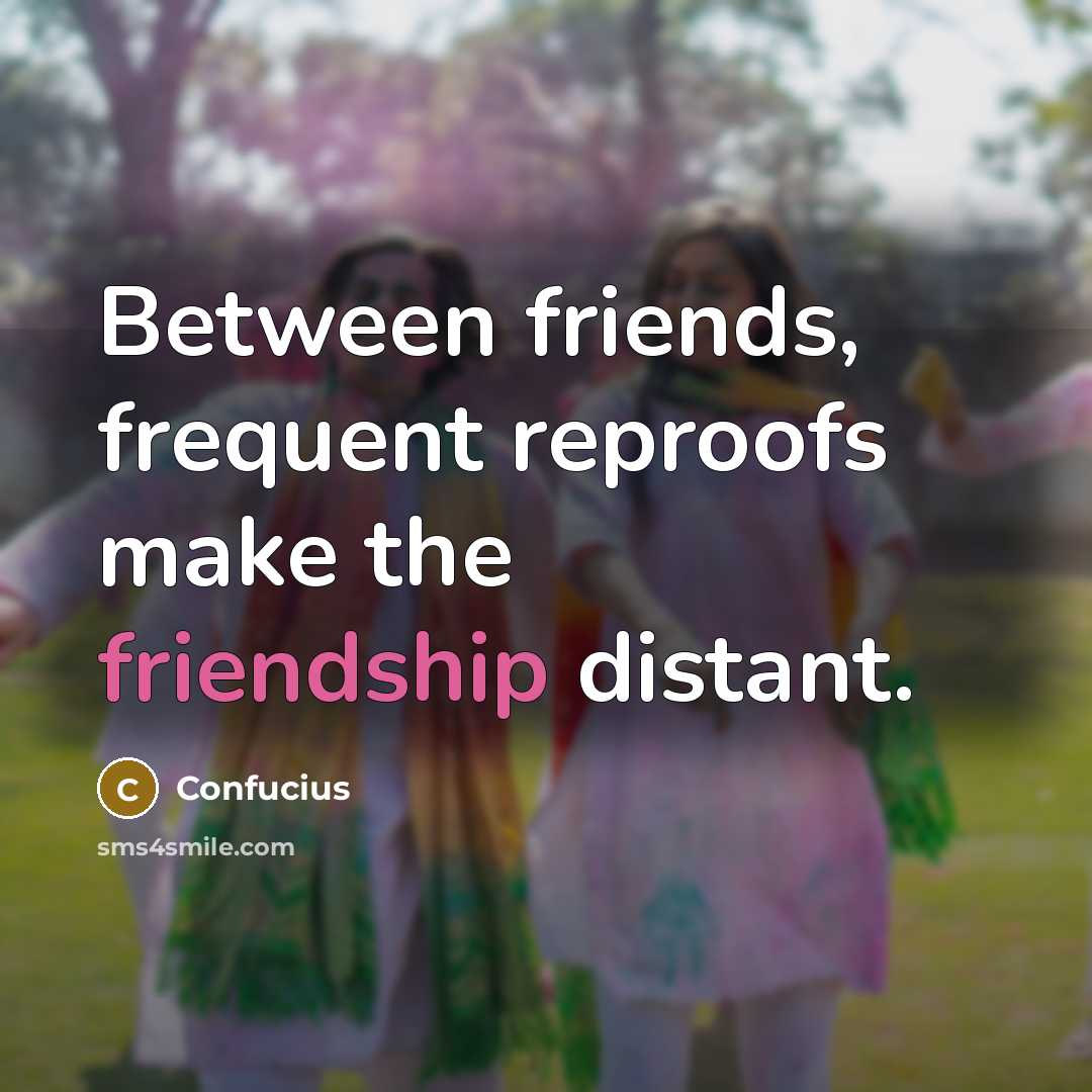 “Between friends, frequent reproofs make the friendship distant.…” quote by Confucius