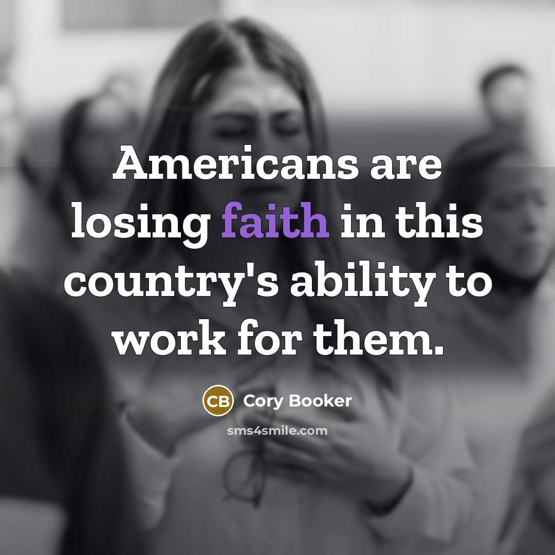 “Americans are losing faith in this country's ability to work…” quote by Cory Booker