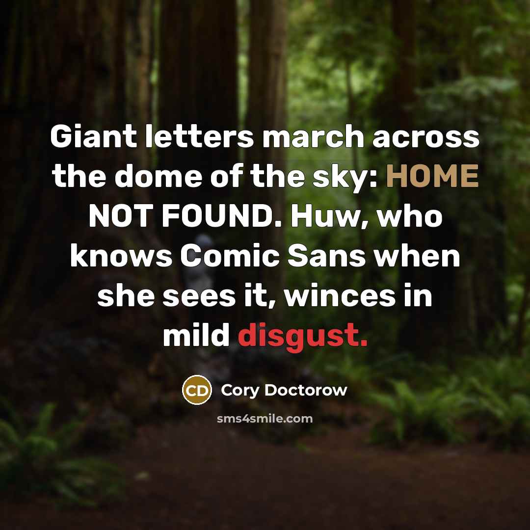 “Giant letters march across the dome of the sky: HOME…” quote by Cory Doctorow