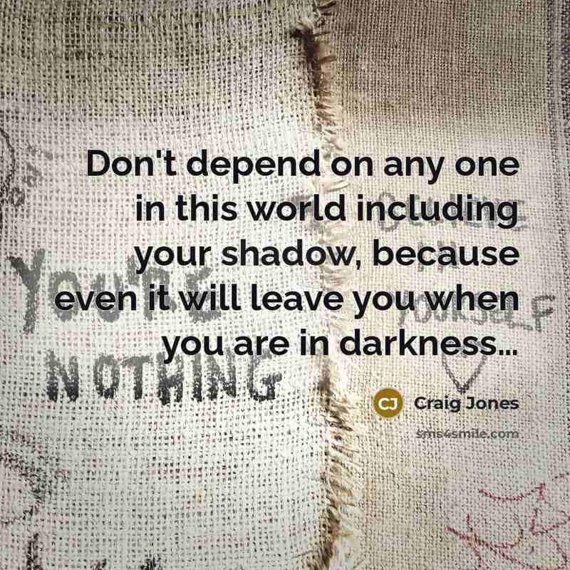 “Don't depend on any one in this world including your…” quote by Craig Jones