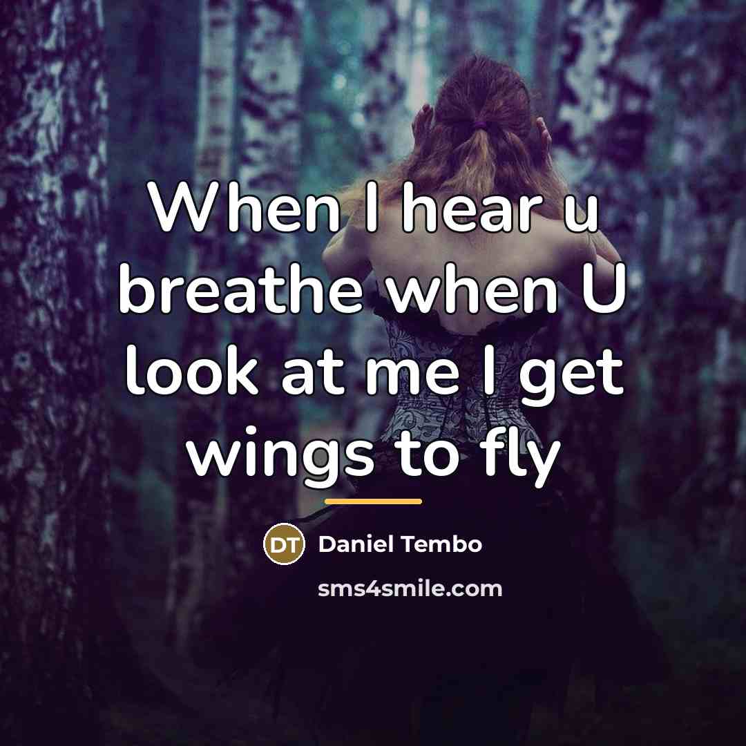 “When I hear u breathe when U look at me…” quote by Daniel Tembo