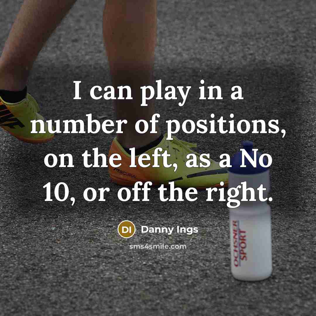 “I can play in a number of positions, on the…” quote by Danny Ings