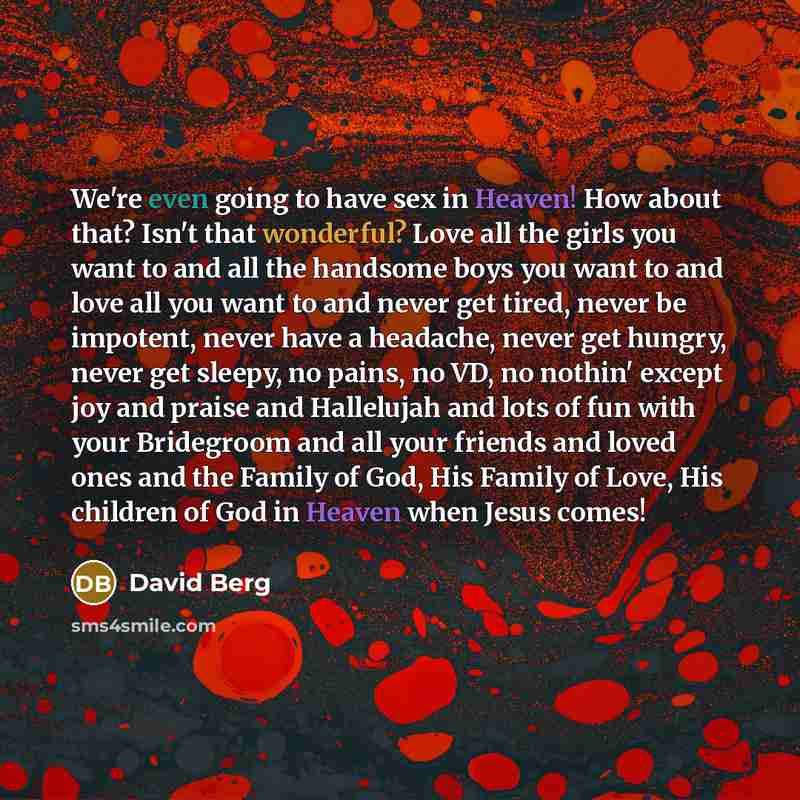 “We're even going to have sex in Heaven! How about…” quote by David Berg