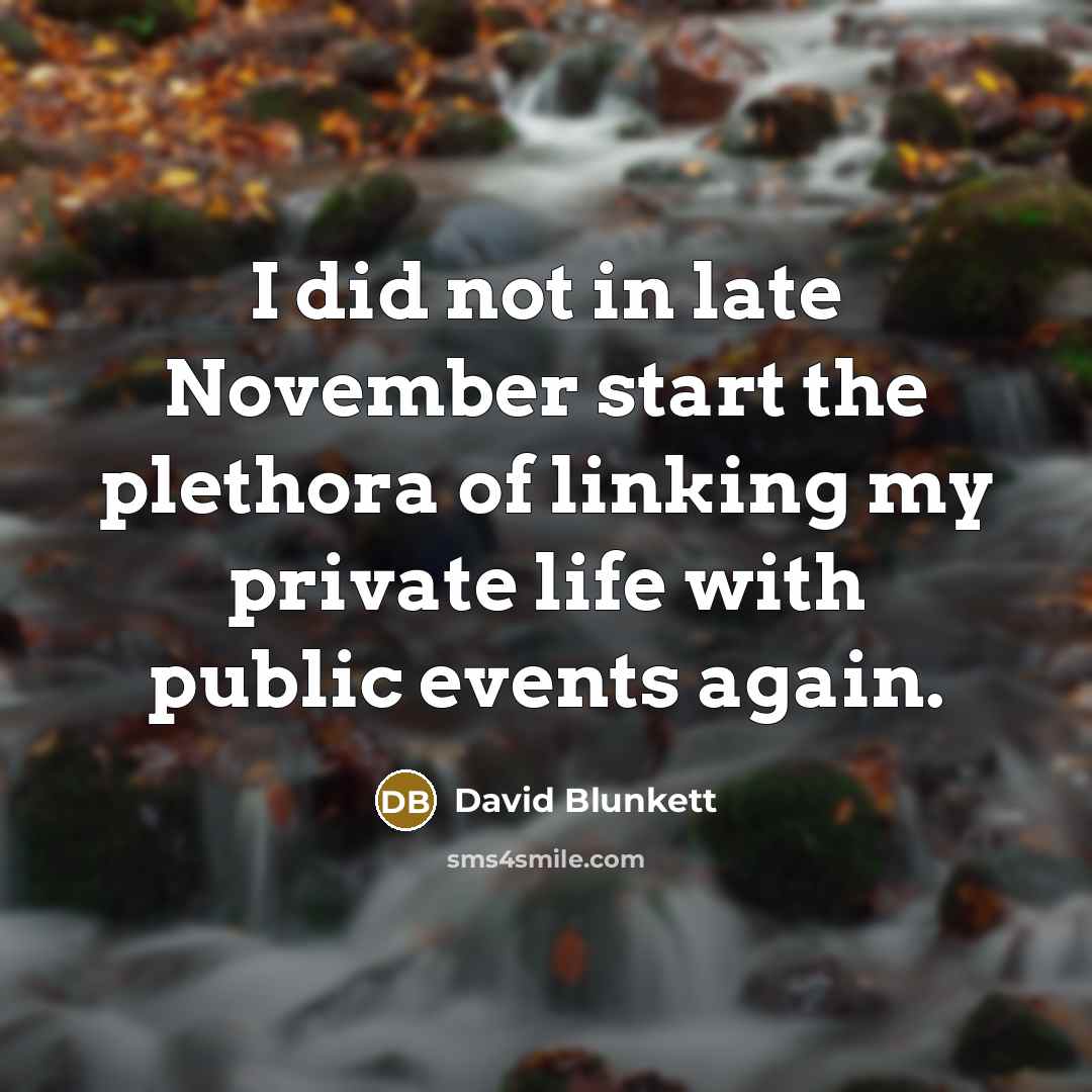“I did not in late November start the plethora of…” quote by David Blunkett