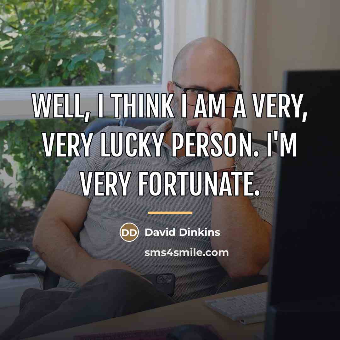 “Well, I think I am a very, very lucky person.…” quote by David Dinkins